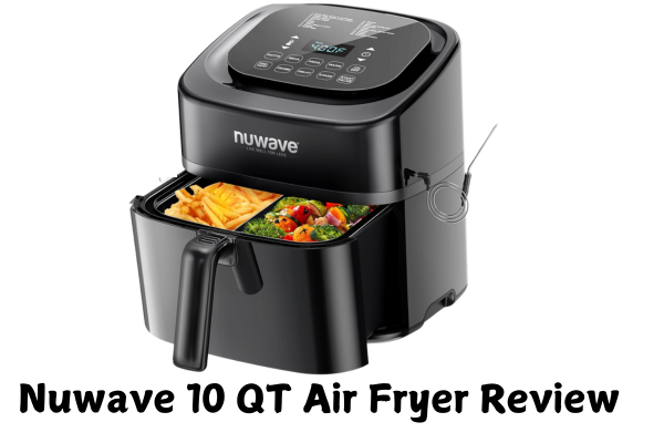 Nuwave 10 QT Air Fryer Review