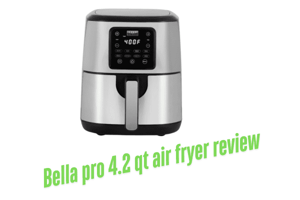 Bella pro 4.2 qt air fryer review