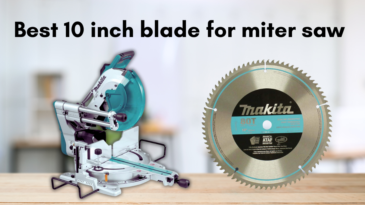 Best 10 Inch Blade for Miter Saw